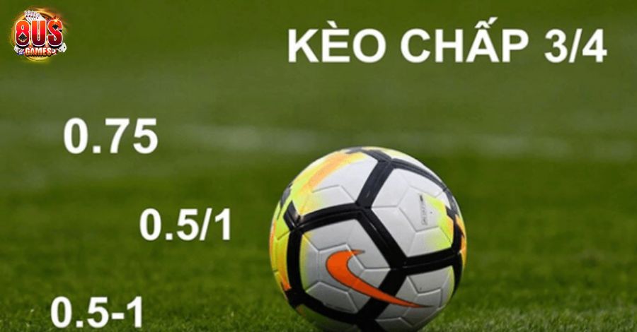 Kèo 3/4 là gì và những kinh nghiệm chơi kèo châu Á hiệu quả 5 8US.VN Thế nào là kèo 3/4?