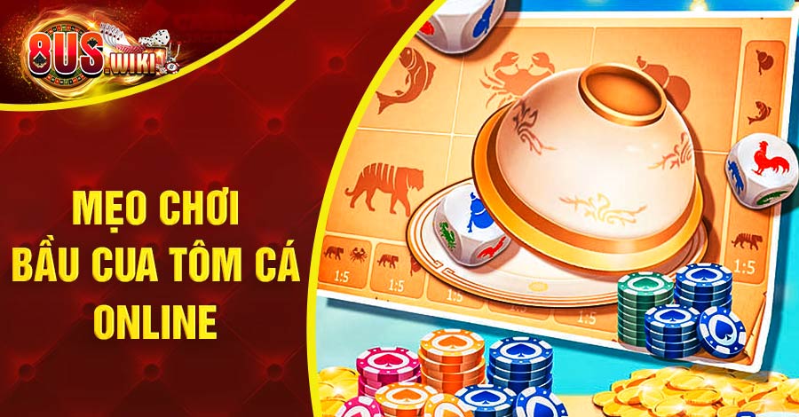 mẹo chơi Bầu Cua Tôm Cá online